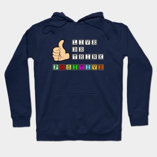 Live Be Think Positive Hoodie